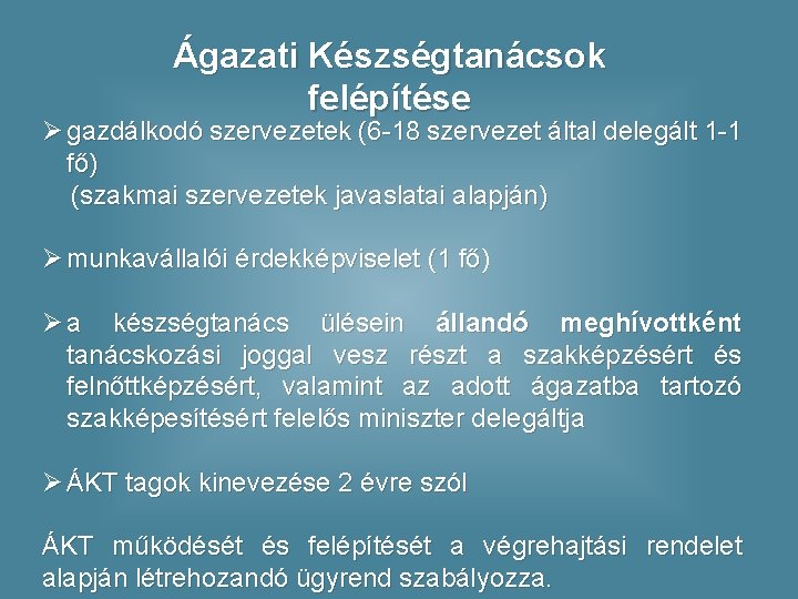 Ágazati Készségtanácsok felépítése Ø gazdálkodó szervezetek (6 -18 szervezet által delegált 1 -1 fő)