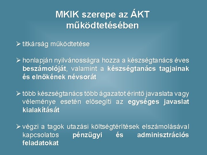 MKIK szerepe az ÁKT működtetésében Ø titkárság működtetése Ø honlapján nyilvánosságra hozza a készségtanács