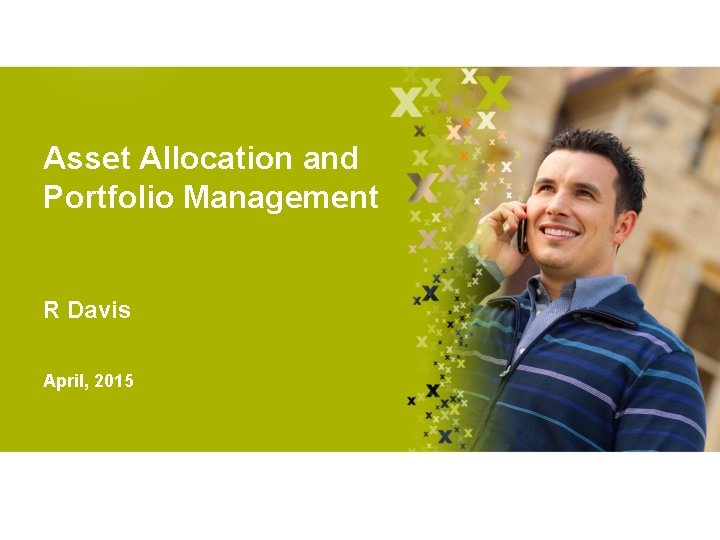 Asset Allocation and Portfolio Management R Davis April