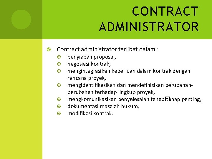 CONTRACT ADMINISTRATOR Contract administrator terlibat dalam : penyiapan proposal, negosiasi kontrak, mengintegrasikan keperluan dalam