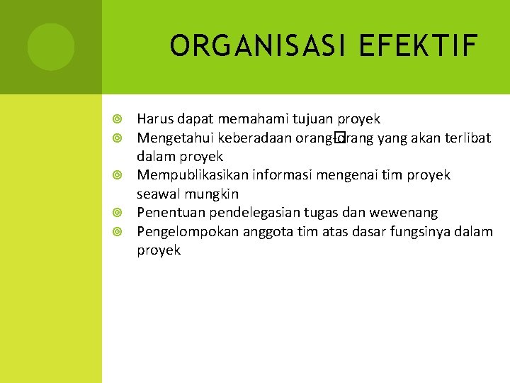 ORGANISASI EFEKTIF Harus dapat memahami tujuan proyek Mengetahui keberadaan orang� -orang yang akan terlibat