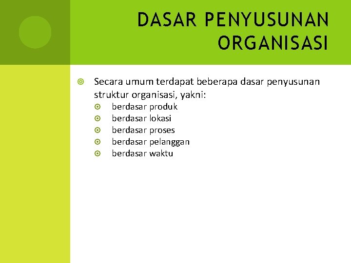 DASAR PENYUSUNAN ORGANISASI Secara umum terdapat beberapa dasar penyusunan struktur organisasi, yakni: berdasar produk