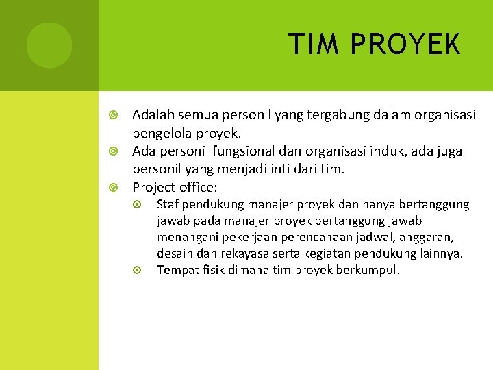 TIM PROYEK Adalah semua personil yang tergabung dalam organisasi pengelola proyek. Ada personil fungsional