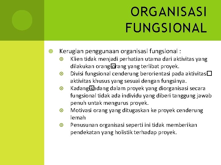 ORGANISASI FUNGSIONAL Kerugian penggunaan organisasi fungsional : Klien tidak menjadi perhatian utama dari aktivitas