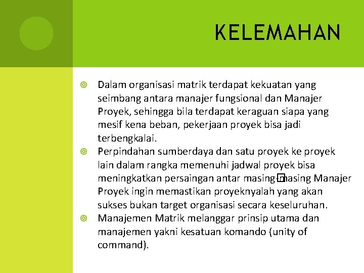 KELEMAHAN Dalam organisasi matrik terdapat kekuatan yang seimbang antara manajer fungsional dan Manajer Proyek,