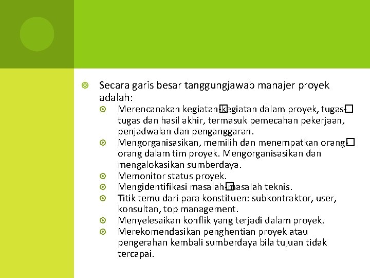  Secara garis besar tanggungjawab manajer proyek adalah: Merencanakan kegiatan� -kegiatan dalam proyek, tugas�