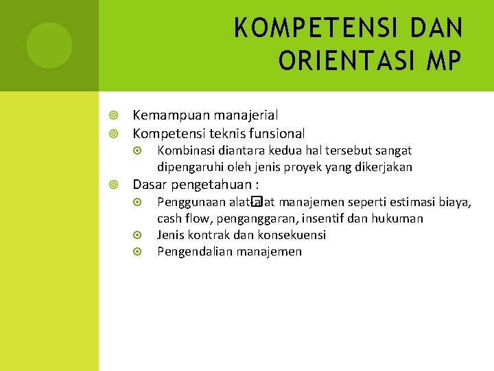 KOMPETENSI DAN ORIENTASI MP Kemampuan manajerial Kompetensi teknis funsional Kombinasi diantara kedua hal tersebut