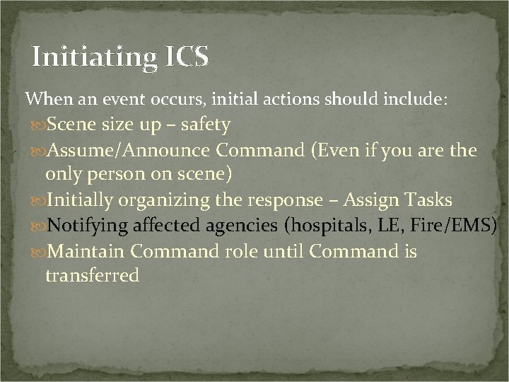 Initiating ICS When an event occurs, initial actions should include: Scene size up –