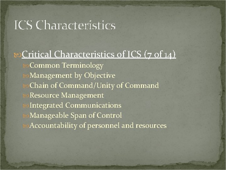 ICS Characteristics Critical Characteristics of ICS (7 of 14) Common Terminology Management by Objective
