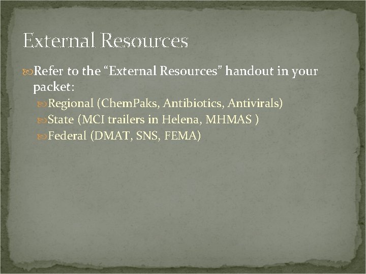 External Resources Refer to the “External Resources” handout in your packet: Regional (Chem. Paks,
