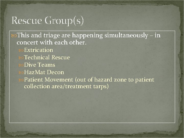 Rescue Group(s) This and triage are happening simultaneously – in concert with each other.