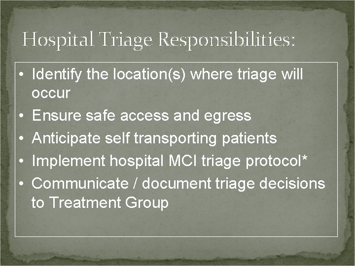 Hospital Triage Responsibilities: • Identify the location(s) where triage will occur • Ensure safe
