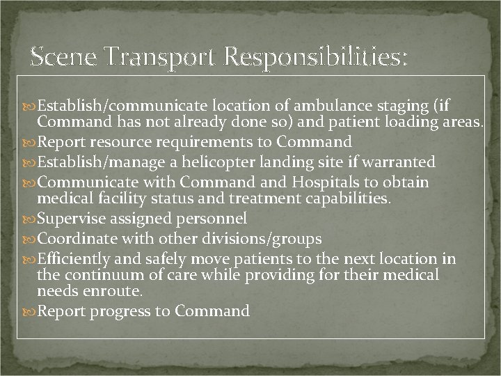 Scene Transport Responsibilities: Establish/communicate location of ambulance staging (if Command has not already done
