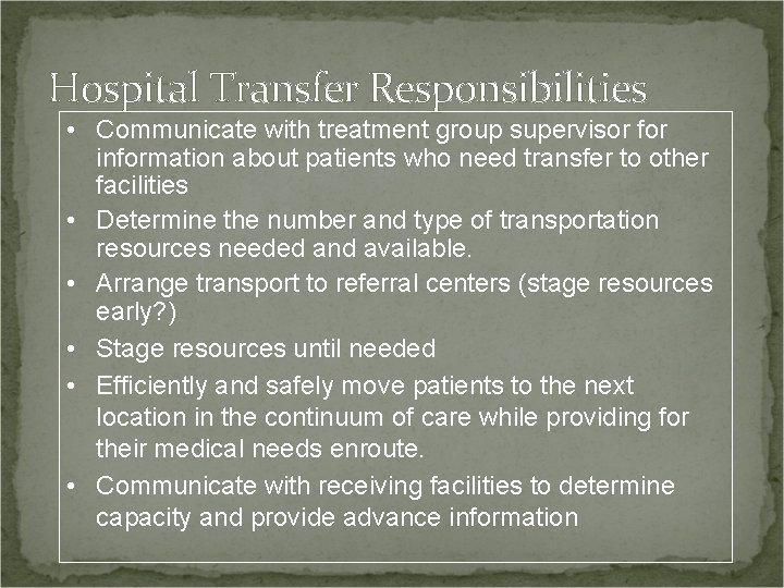 Hospital Transfer Responsibilities • Communicate with treatment group supervisor for information about patients who