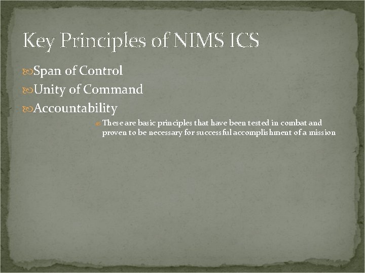 Key Principles of NIMS ICS Span of Control Unity of Command Accountability ? These