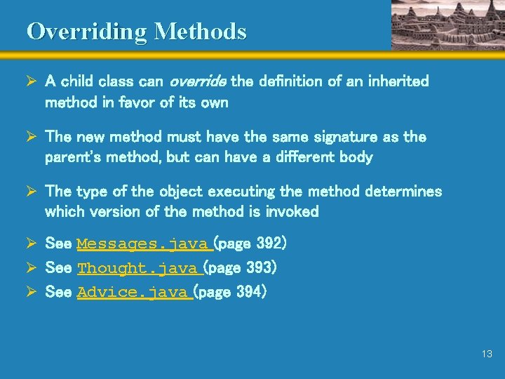 Overriding Methods Ø A child class can override the definition of an inherited method