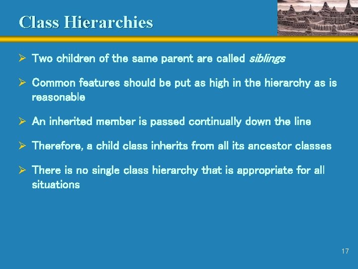 Class Hierarchies Ø Two children of the same parent are called siblings Ø Common