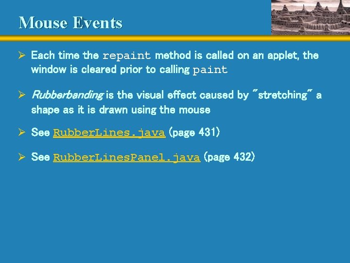 Mouse Events Ø Each time the repaint method is called on an applet, the