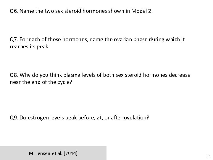 Q 6. Name the two sex steroid hormones shown in Model 2. Q 7.