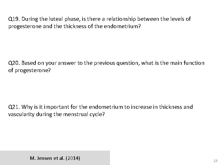 Q 19. During the luteal phase, is there a relationship between the levels of