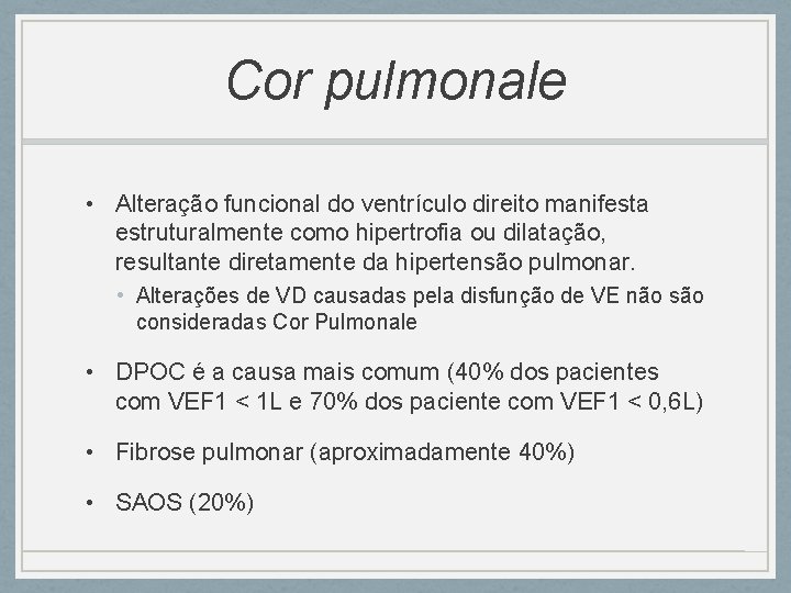 Cor pulmonale • Alteração funcional do ventrículo direito manifesta estruturalmente como hipertrofia ou dilatação, Cor pulmonale • Alteração funcional do ventrículo direito manifesta estruturalmente como hipertrofia ou dilatação,