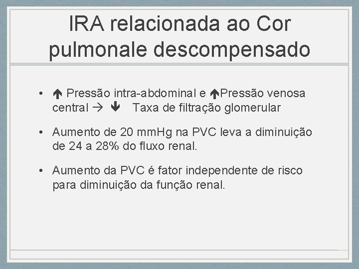 IRA relacionada ao Cor pulmonale descompensado • Pressão intra-abdominal e Pressão venosa central Taxa IRA relacionada ao Cor pulmonale descompensado • Pressão intra-abdominal e Pressão venosa central Taxa