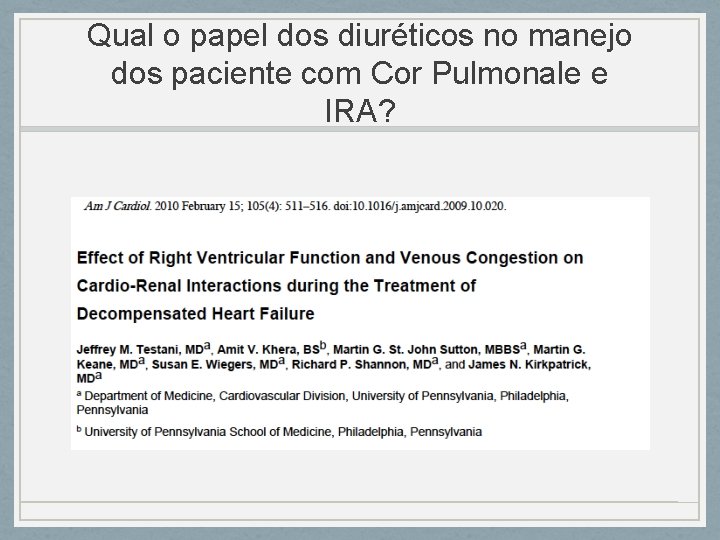 Qual o papel dos diuréticos no manejo dos paciente com Cor Pulmonale e IRA? Qual o papel dos diuréticos no manejo dos paciente com Cor Pulmonale e IRA?