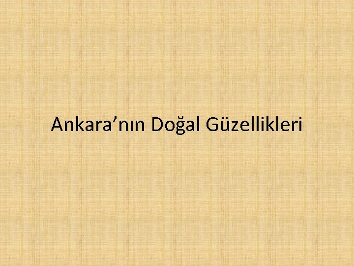 Ankara’nın Doğal Güzellikleri 