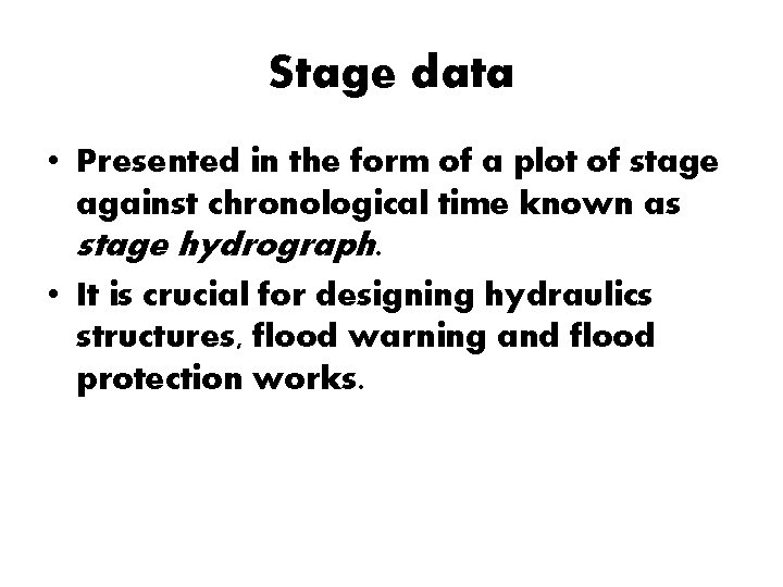 Stage data • Presented in the form of a plot of stage against chronological