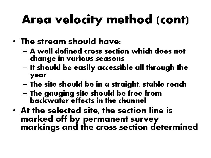 Area velocity method (cont) • The stream should have: – A well defined cross