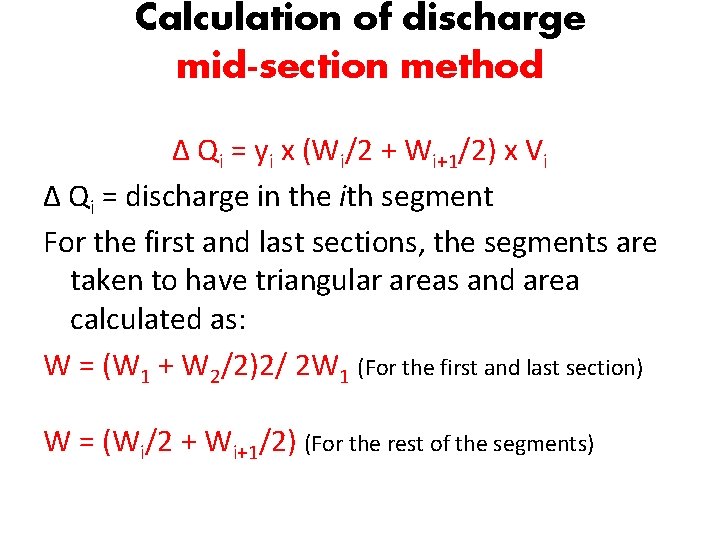 Calculation of discharge mid-section method Δ Qi = yi x (Wi/2 + Wi+1/2) x