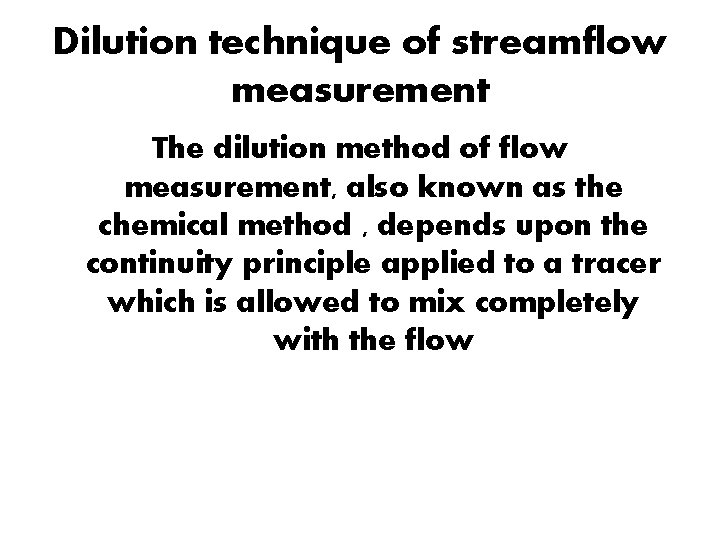 Dilution technique of streamflow measurement The dilution method of flow measurement, also known as