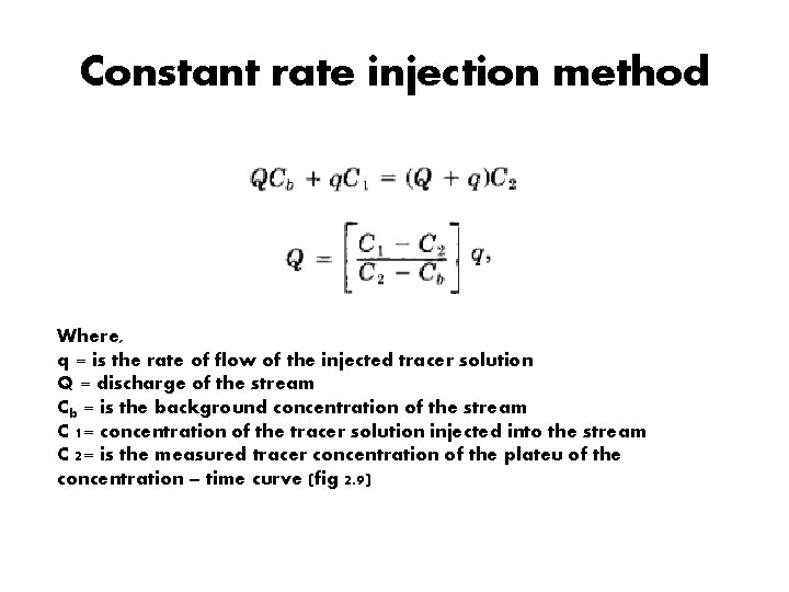 Constant rate injection method Where, q = is the rate of flow of the