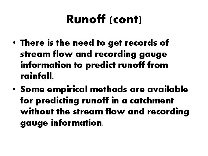 Runoff (cont) • There is the need to get records of stream flow and