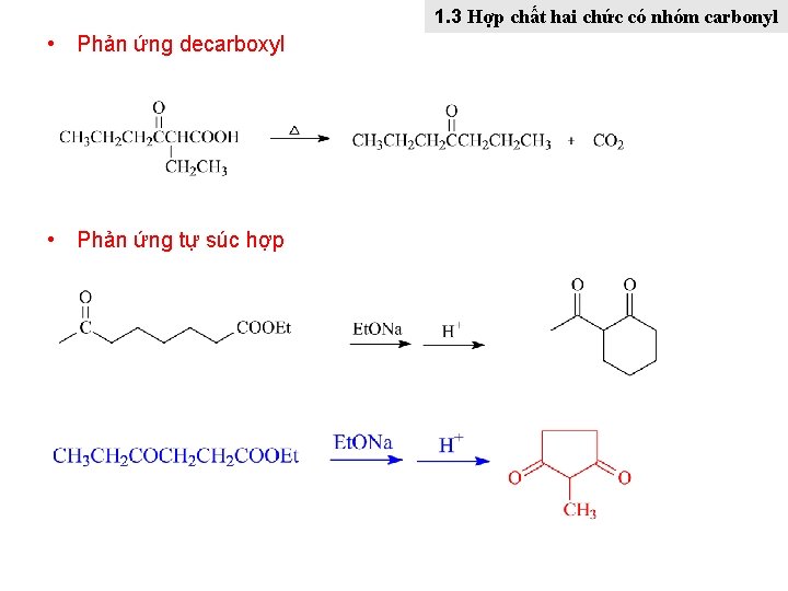 1. 3 Hợp chất hai chức có nhóm carbonyl • Phản ứng decarboxyl •