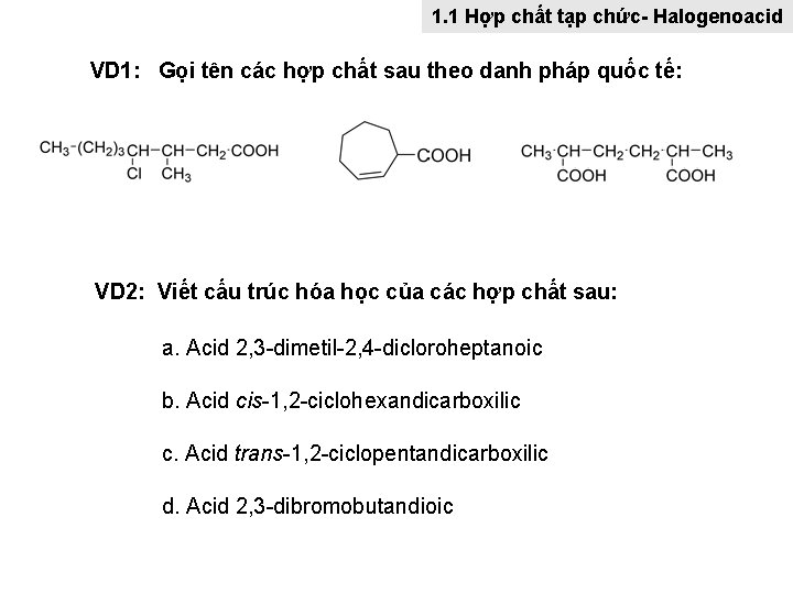 1. 1 Hợp chất tạp chức- Halogenoacid VD 1: Gọi tên các hợp chất