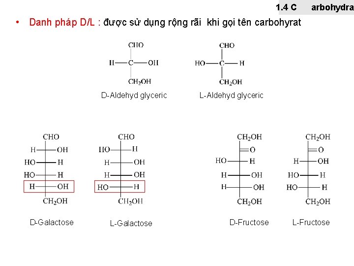 1. 4 C arbohydra • Danh pháp D/L : được sử dụng rộng rãi