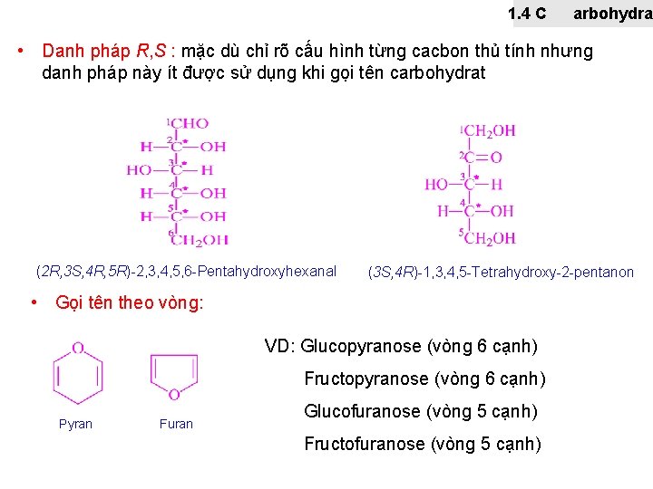 1. 4 C arbohydra • Danh pháp R, S : mặc dù chỉ rõ