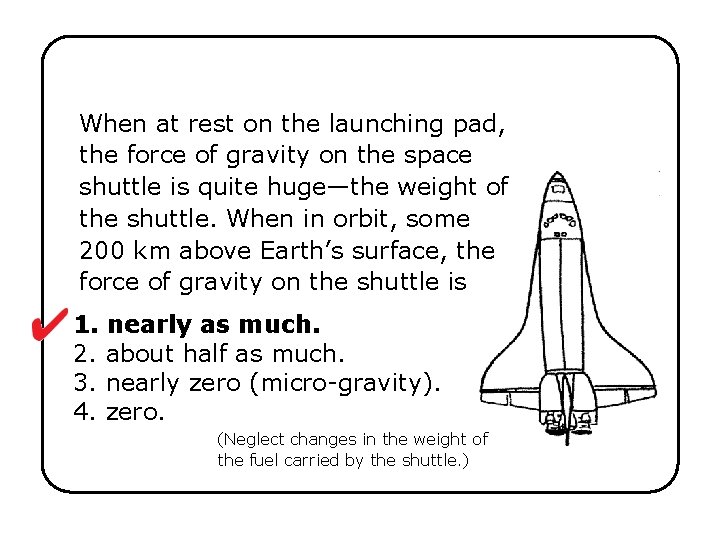When at rest on the launching pad, the force of gravity on the space
