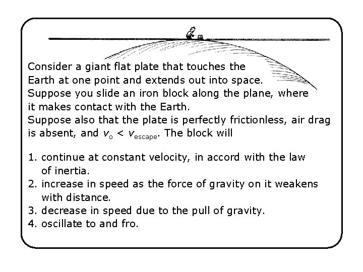 Consider a giant flat plate that touches the Earth at one point and extends