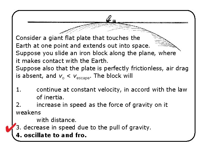 Consider a giant flat plate that touches the Earth at one point and extends