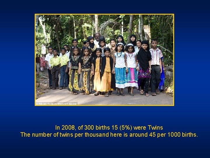 In 2008, of 300 births 15 (5%) were Twins The number of twins per In 2008, of 300 births 15 (5%) were Twins The number of twins per