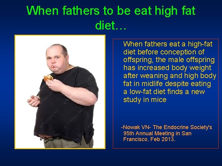 When fathers to be eat high fat diet… When fathers eat a high-fat diet When fathers to be eat high fat diet… When fathers eat a high-fat diet