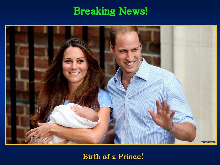Breaking News! Birth of a Prince! Breaking News! Birth of a Prince!