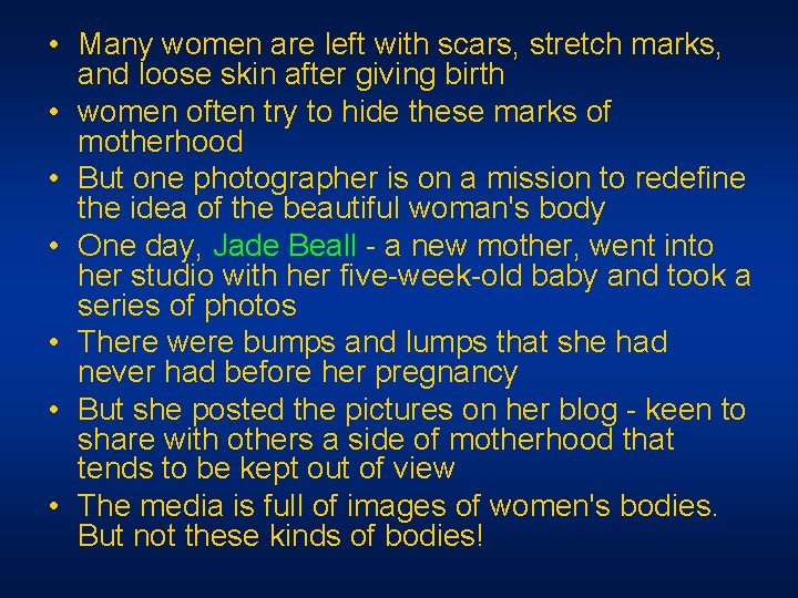 • Many women are left with scars, stretch marks, and loose skin after • Many women are left with scars, stretch marks, and loose skin after
