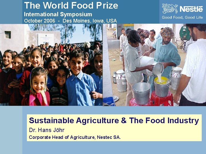The World Food Prize International Symposium October 2006 - Des Moines, Iowa, USA Sustainable