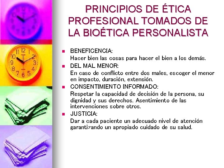 PRINCIPIOS DE ÉTICA PROFESIONAL TOMADOS DE LA BIOÉTICA PERSONALISTA n n BENEFICENCIA: Hacer bien