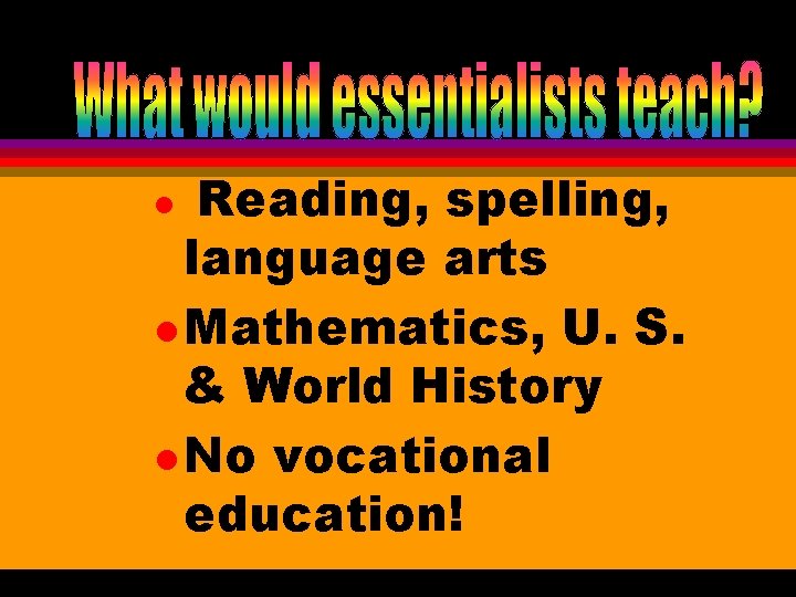 Reading, spelling, language arts l Mathematics, U. S. & World History l No vocational