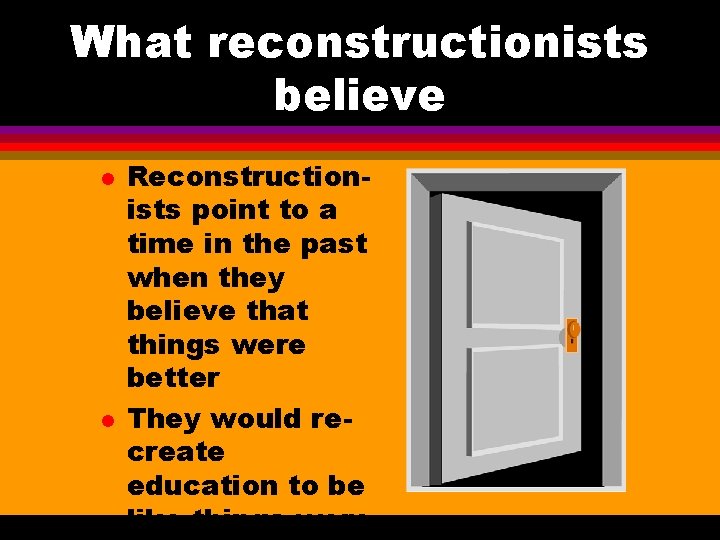 What reconstructionists believe l l Reconstructionists point to a time in the past when