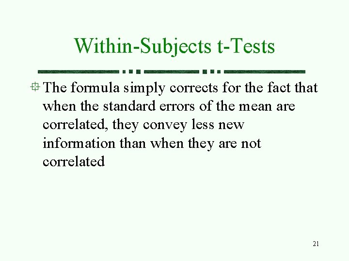 Within-Subjects t-Tests The formula simply corrects for the fact that when the standard errors